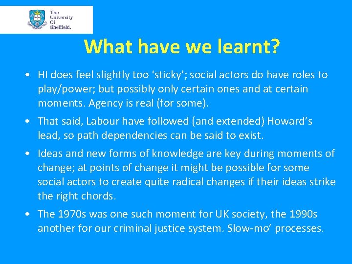 What have we learnt? • HI does feel slightly too ‘sticky’; social actors do