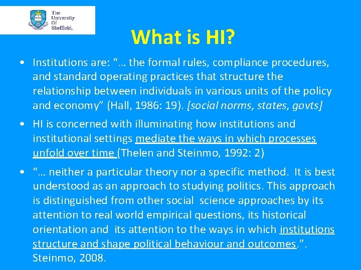 What is HI? • Institutions are: “… the formal rules, compliance procedures, and standard