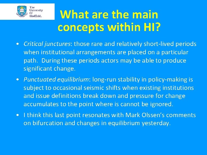 What are the main concepts within HI? • Critical junctures: those rare and relatively
