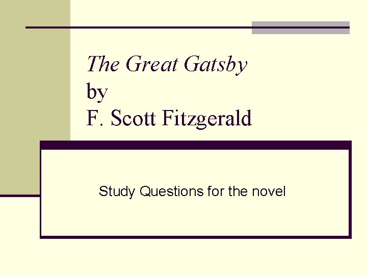 The Great Gatsby by F. Scott Fitzgerald Study Questions for the novel 
