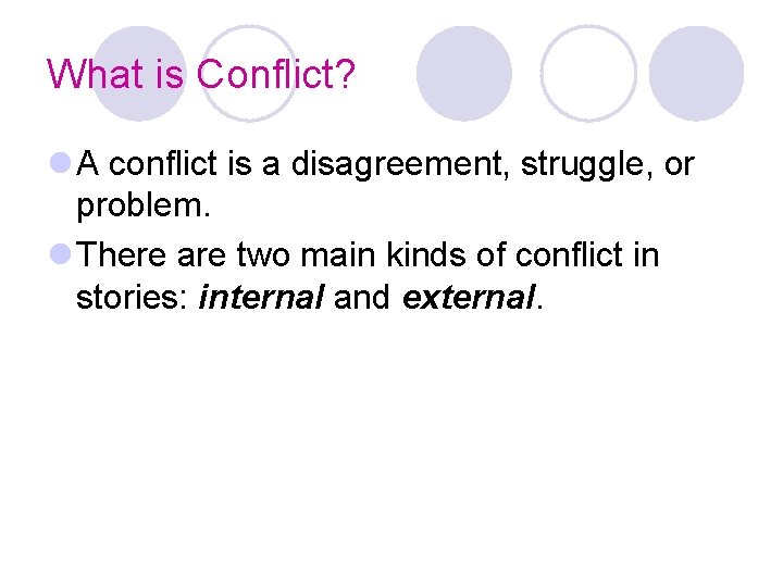 What is Conflict? l A conflict is a disagreement, struggle, or problem. l There
