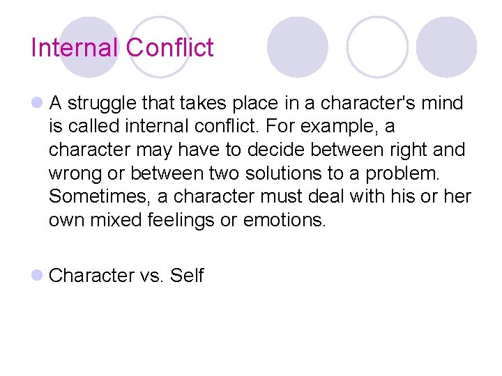 Internal Conflict l A struggle that takes place in a character's mind is called