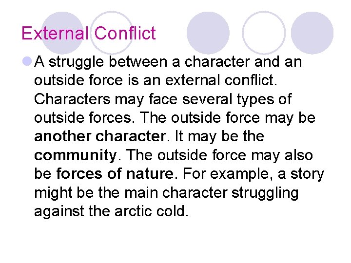 External Conflict l A struggle between a character and an outside force is an
