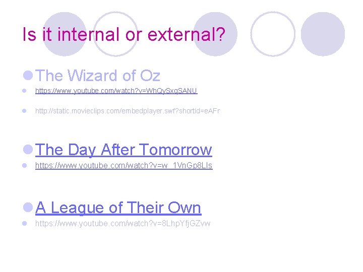 Is it internal or external? l The Wizard of Oz l https: //www. youtube.