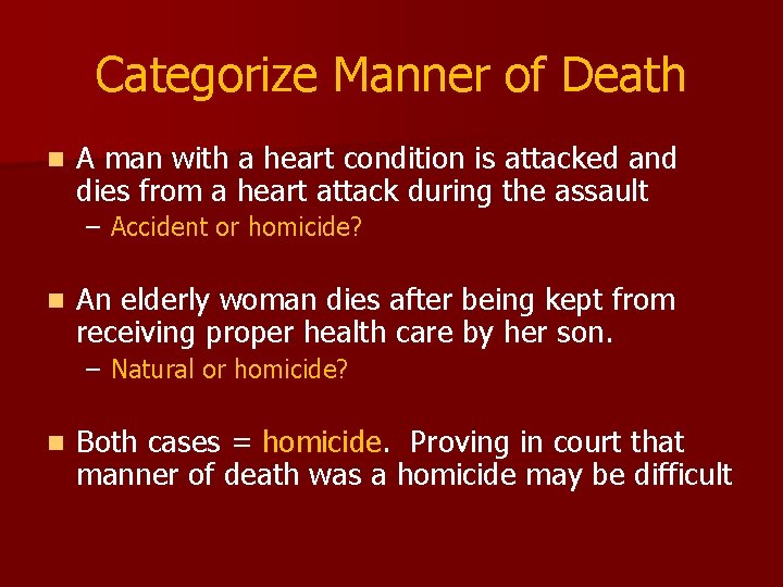 Categorize Manner of Death n A man with a heart condition is attacked and