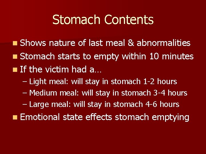 Stomach Contents n Shows nature of last meal & abnormalities n Stomach starts to