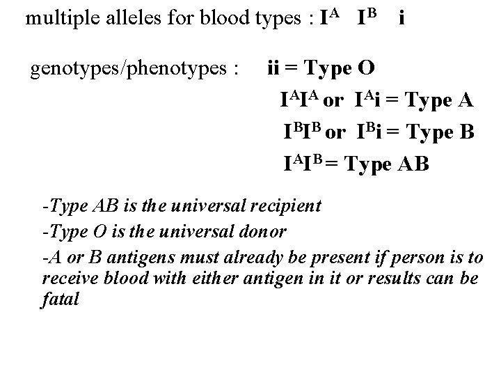 multiple alleles for blood types : IA IB i genotypes/phenotypes : ii = Type
