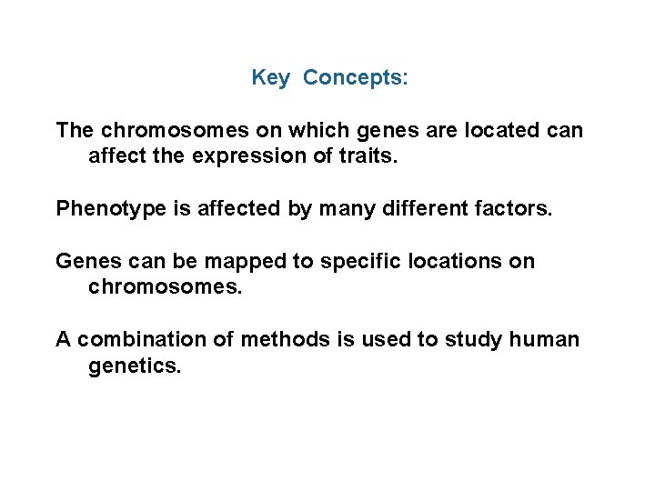 Key Concepts: The chromosomes on which genes are located can affect the expression of