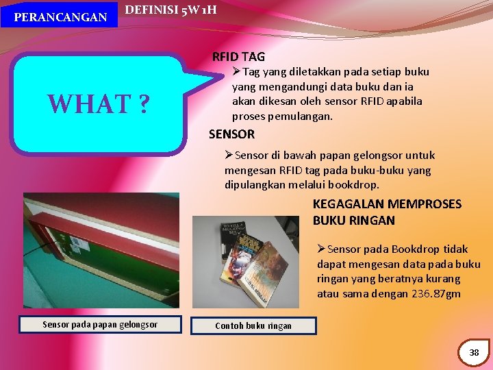 PERANCANGAN DEFINISI 5 W 1 H RFID TAG WHAT ? ØTag yang diletakkan pada