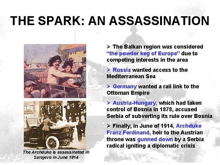 THE SPARK: AN ASSASSINATION Ø The Balkan region was considered “the powder keg of