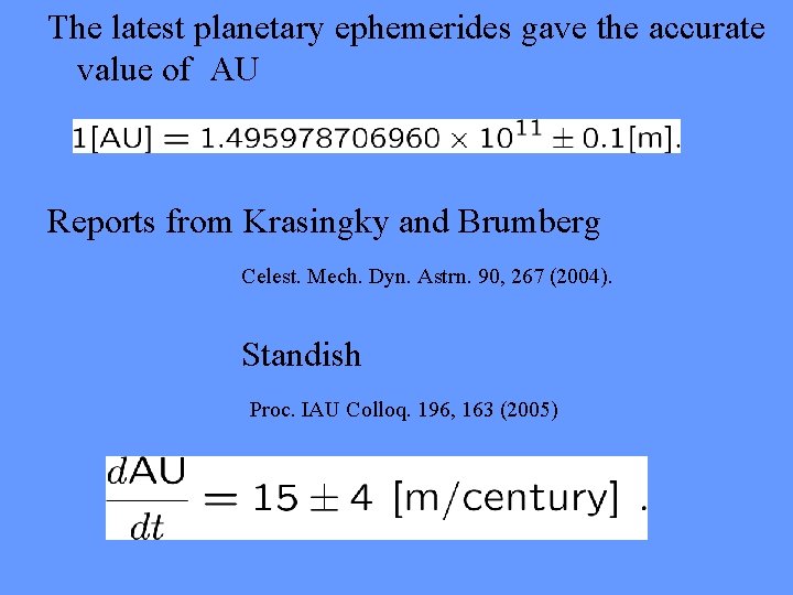 The latest planetary ephemerides gave the accurate value of AU Reports from Krasingky and