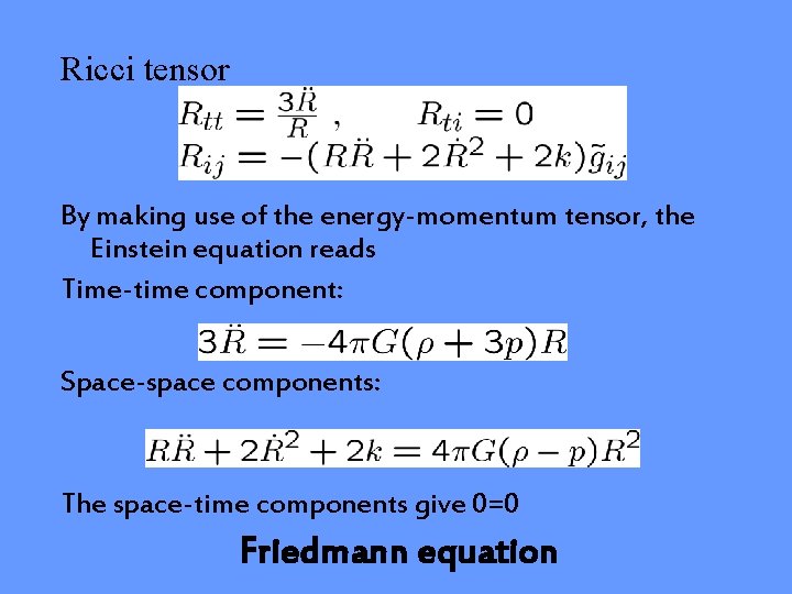 Ricci tensor By making use of the energy-momentum tensor, the Einstein equation reads Time-time