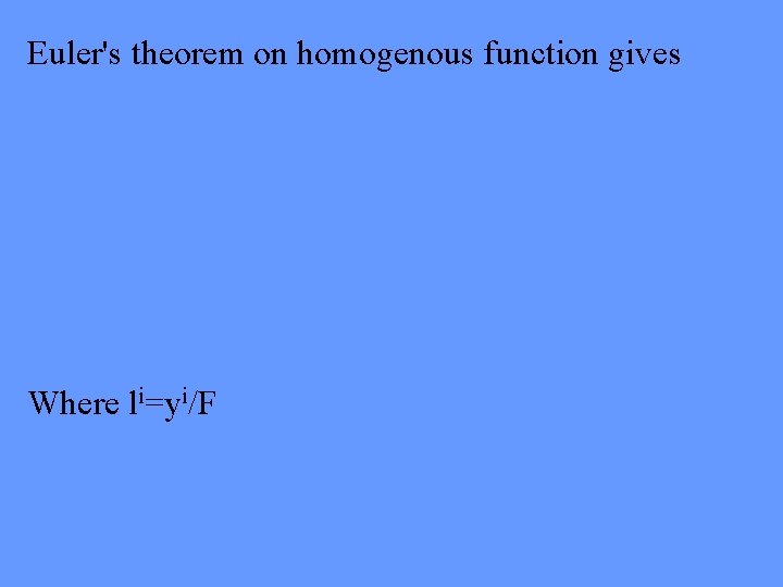 Euler's theorem on homogenous function gives Where li=yi/F 