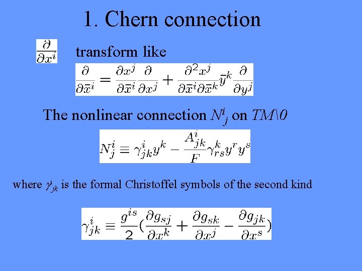 1. Chern connection transform like The nonlinear connection Nij on TM  where ijk is