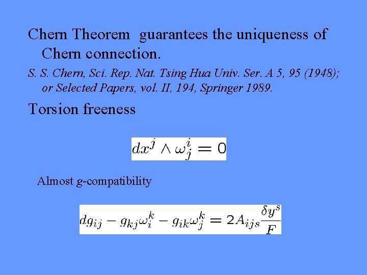 Chern Theorem guarantees the uniqueness of Chern connection. S. S. Chern, Sci. Rep. Nat.