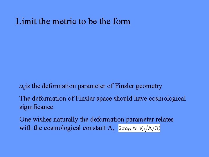 Limit the metric to be the form a 0 is the deformation parameter of