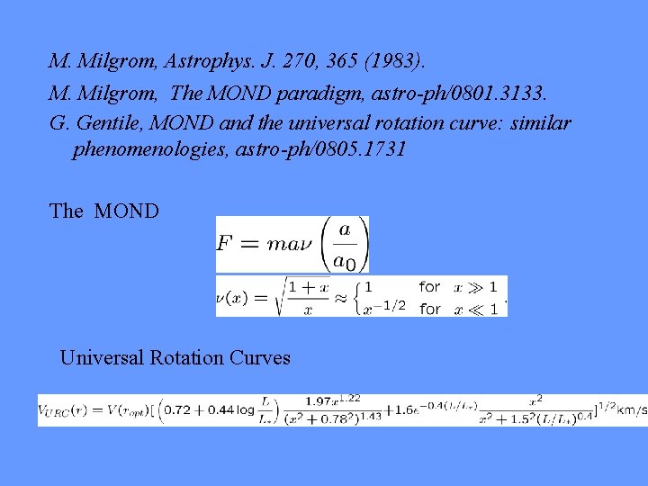 M. Milgrom, Astrophys. J. 270, 365 (1983). M. Milgrom, The MOND paradigm, astro-ph/0801. 3133.