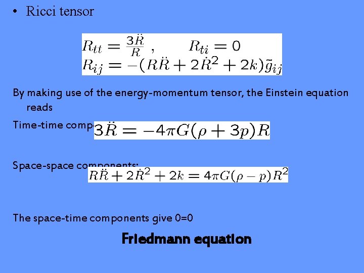  • Ricci tensor By making use of the energy-momentum tensor, the Einstein equation