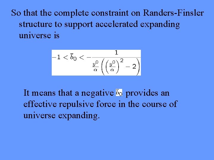 So that the complete constraint on Randers-Finsler structure to support accelerated expanding universe is