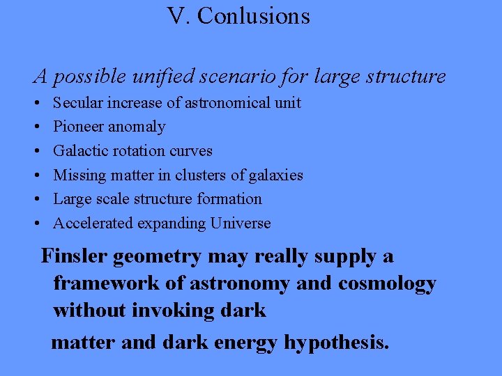 V. Conlusions A possible unified scenario for large structure • • • Secular increase