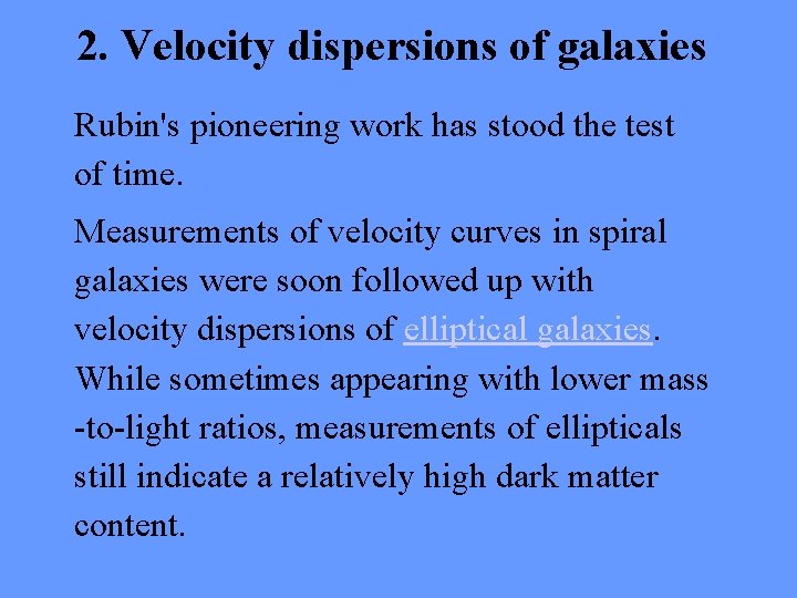 2. Velocity dispersions of galaxies Rubin's pioneering work has stood the test of time.