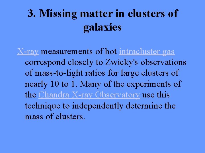 3. Missing matter in clusters of galaxies X-ray measurements of hot intracluster gas correspond