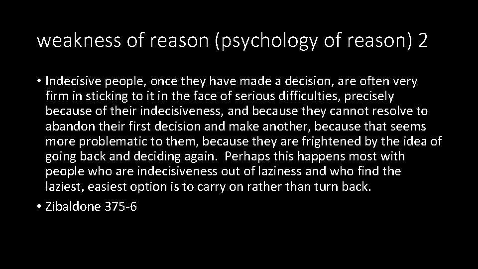 weakness of reason (psychology of reason) 2 • Indecisive people, once they have made