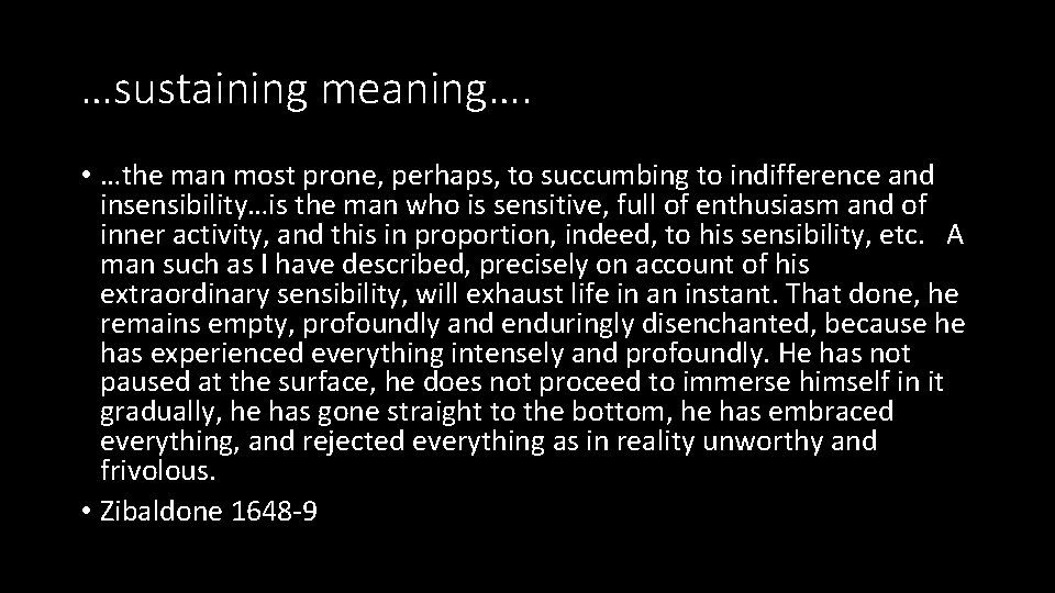 …sustaining meaning…. • …the man most prone, perhaps, to succumbing to indifference and insensibility…is