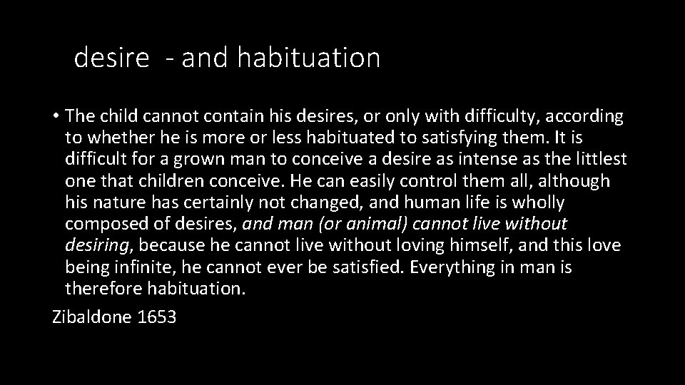 desire - and habituation • The child cannot contain his desires, or only with