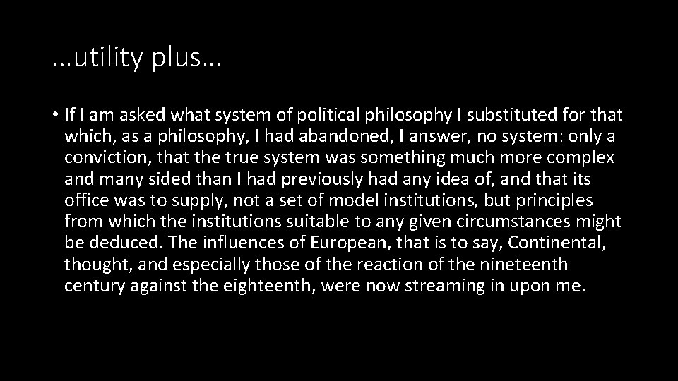 …utility plus… • If I am asked what system of political philosophy I substituted