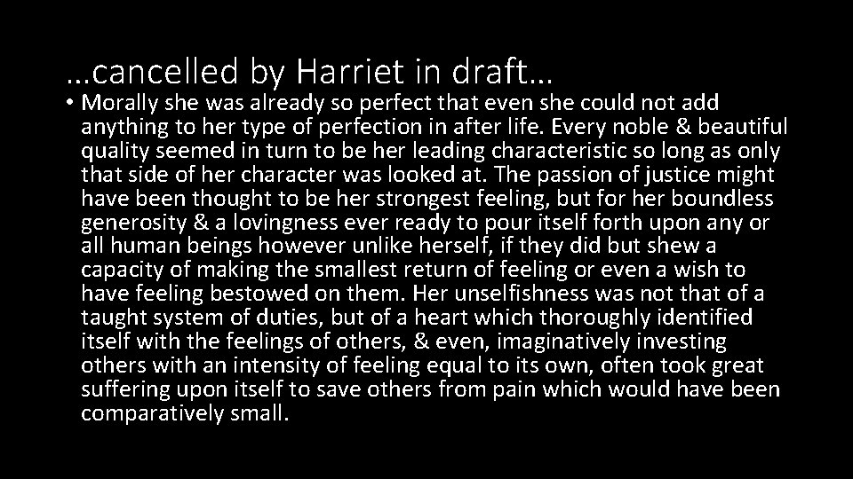 …cancelled by Harriet in draft… • Morally she was already so perfect that even