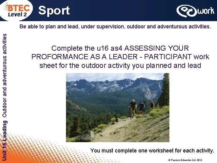 Sport Unit 16 Leading Outdoor and adventurous activities Be able to plan and lead,