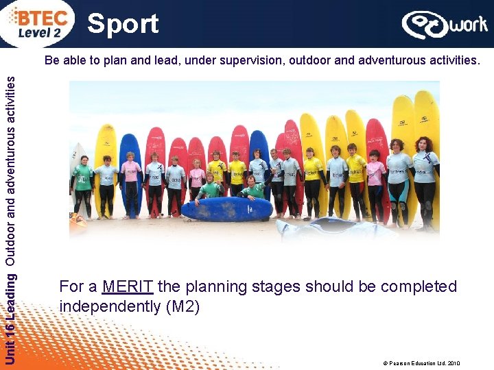 Sport Unit 16 Leading Outdoor and adventurous activities Be able to plan and lead,