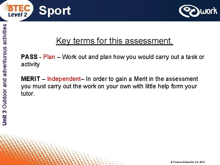 Unit 3 Outdoor and adventurous activities Sport Key terms for this assessment. PASS -