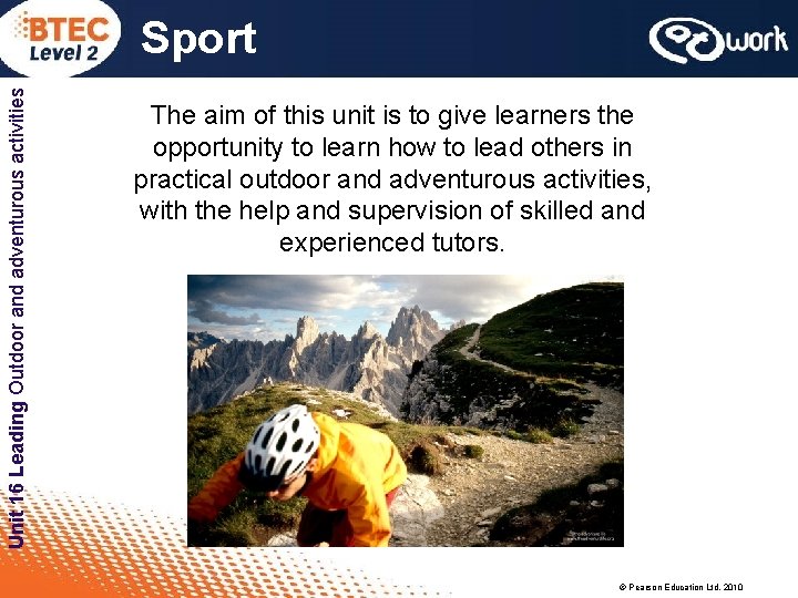 Unit 16 Leading Outdoor and adventurous activities Sport The aim of this unit is