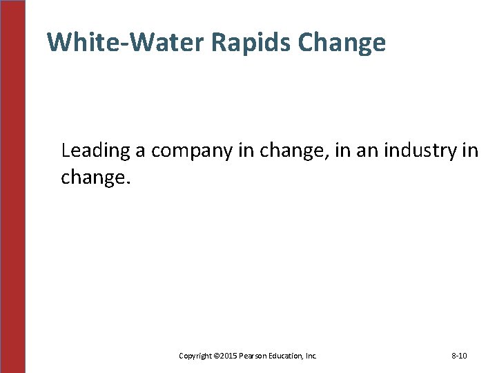 White-Water Rapids Change Leading a company in change, in an industry in change. Copyright