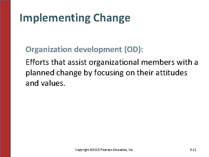 Implementing Change Organization development (OD): Efforts that assist organizational members with a planned change