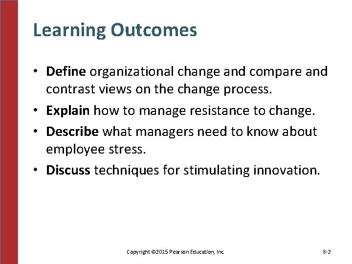 Learning Outcomes • Define organizational change and compare and contrast views on the change
