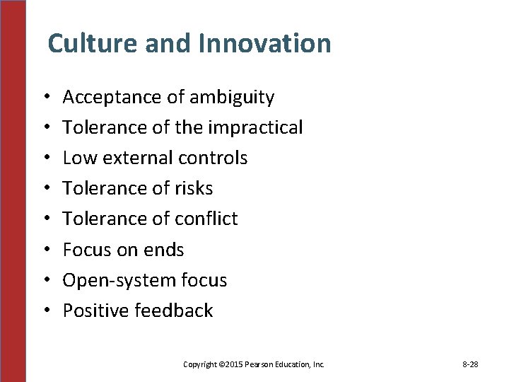 Culture and Innovation • • Acceptance of ambiguity Tolerance of the impractical Low external