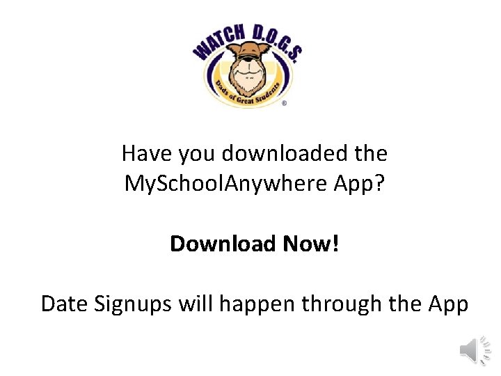 Have you downloaded the My. School. Anywhere App? Download Now! Date Signups will happen