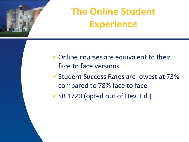 The Online Student Experience üOnline courses are equivalent to their face to face versions