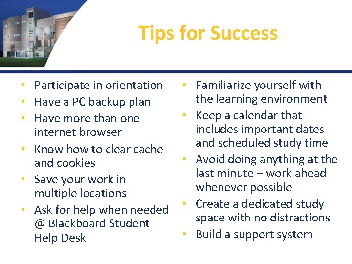 Tips for Success • Participate in orientation • Have a PC backup plan •