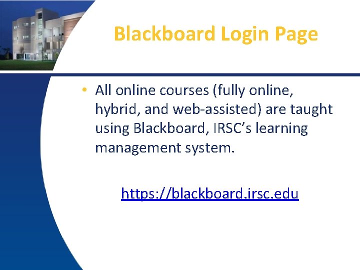 Blackboard Login Page • All online courses (fully online, hybrid, and web-assisted) are taught