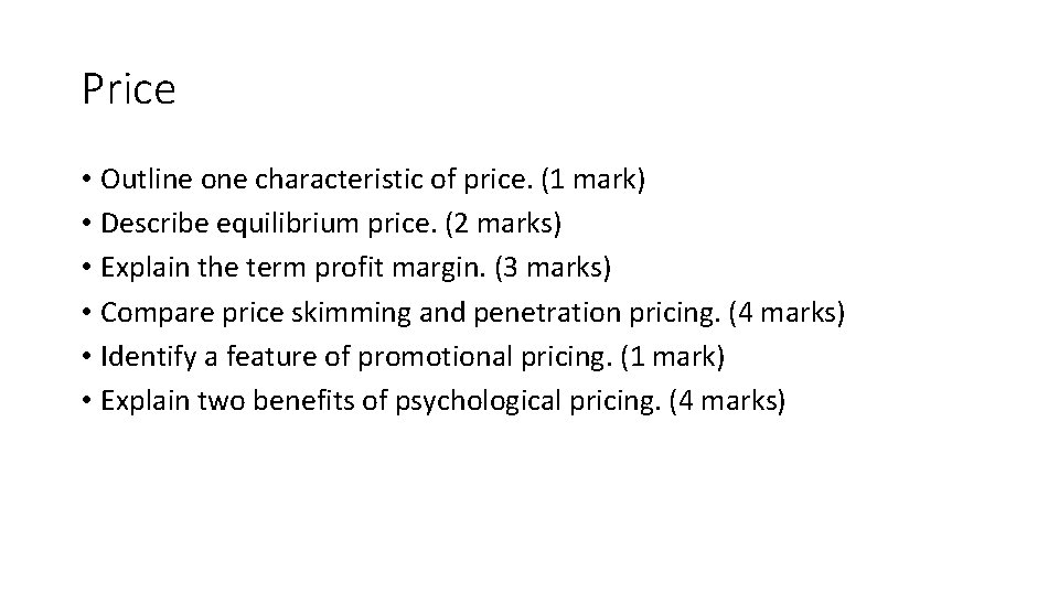 Price • Outline one characteristic of price. (1 mark) • Describe equilibrium price. (2