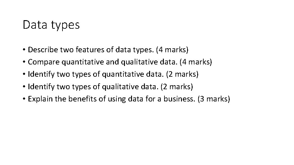 Data types • Describe two features of data types. (4 marks) • Compare quantitative
