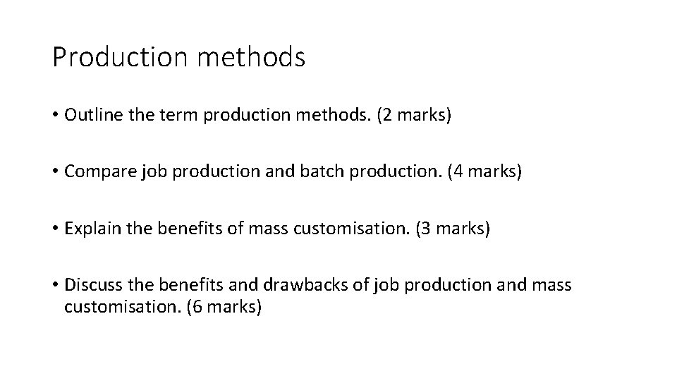 Production methods • Outline the term production methods. (2 marks) • Compare job production