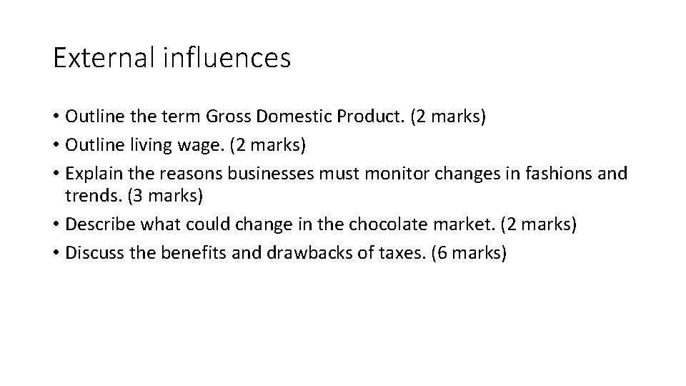 External influences • Outline the term Gross Domestic Product. (2 marks) • Outline living