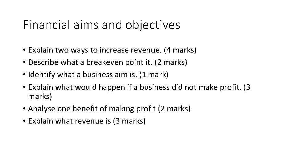 Financial aims and objectives • Explain two ways to increase revenue. (4 marks) •