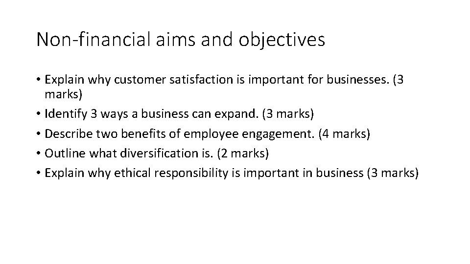 Non-financial aims and objectives • Explain why customer satisfaction is important for businesses. (3
