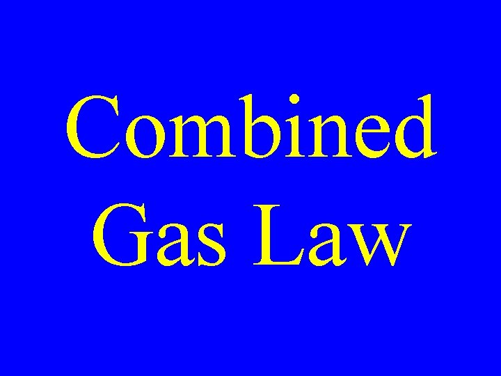 Combined Gas Law 